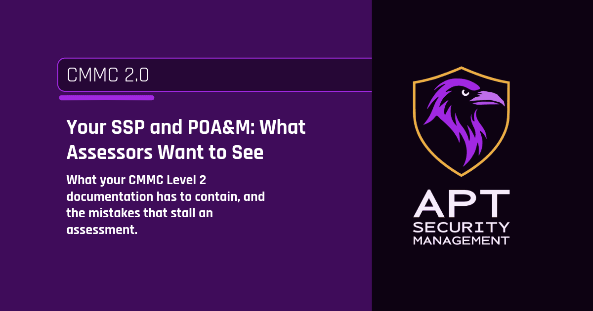 Your SSP and POA&M: What Assessors Actually Want to See